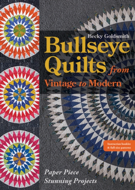 Bullseye Quilts from Vintage to Modern : Paper Piece Stunning Projects, Paperback / softback Book
