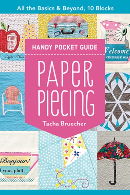 Paper Piecing Handy Pocket Guide : All the Basics & Beyond, 10 Blocks, Paperback / softback Book