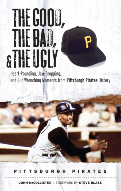 The Good, the Bad, &amp; the Ugly: Pittsburgh Pirates, EPUB eBook