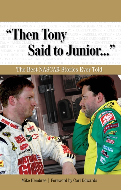 "Then Tony Said to Junior. . ." : The Best NASCAR Stories Ever Told, EPUB eBook