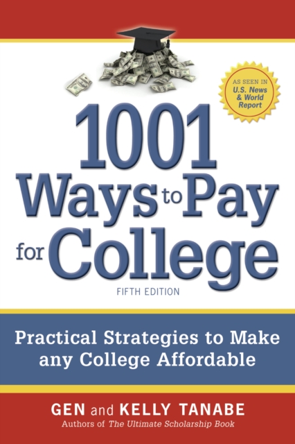 1001 Ways to Pay for College : Strategies to Maximize Financial Aid, Scholarships and Grants, PDF eBook