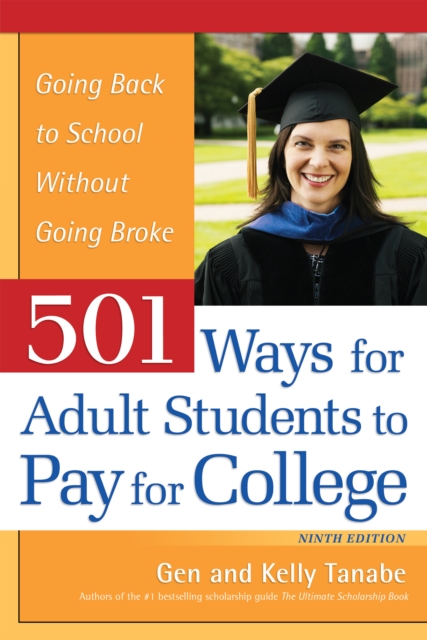 501 Ways for Adult Students to Pay for College : Going Back to School Without Going Broke, Paperback / softback Book