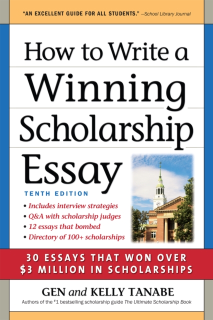 How to Write a Winning Scholarship Essay : 30 Essays That Won Over $3 Million in Scholarships, Paperback / softback Book