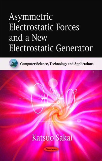 Asymmetric Electrostatic Forces and a New Electrostatic Generator (K), PDF eBook