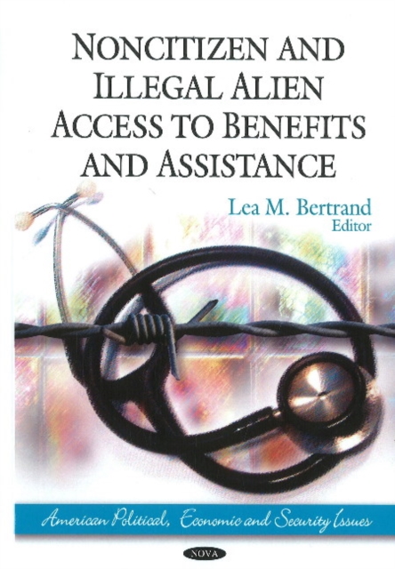 Noncitizen & Illegal Alien Access to Benefits & Assistance, Hardback Book