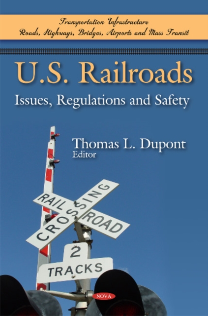 U S Railroads : Issues, Regulations & Safety, Hardback Book