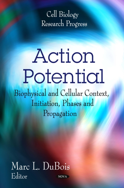 Action Potential : Biophysical and Cellular Context, Initiation, Phases and Propagation, PDF eBook