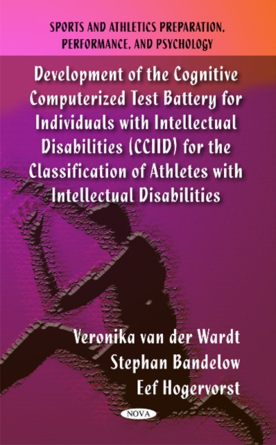 Development of the Cognitive Computerized Test Battery for Individuals with Intellectual Disabilities (CCIID) for the Classification of Athletes with Intellectual Disabilities, Hardback Book
