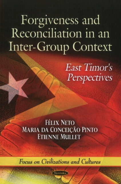 Forgiveness & Reconciliation in an Intergroup Context : East Timor's Perspectives, Paperback / softback Book