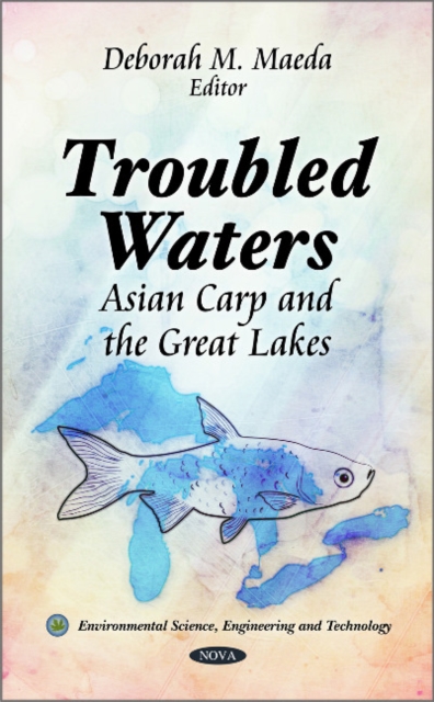 Troubled Waters : Asian Carp & the Great Lakes, Hardback Book