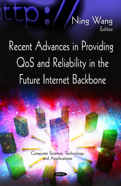 Recent Advances in Providing QoS & Reliability in the Future Internet Backbone, Hardback Book