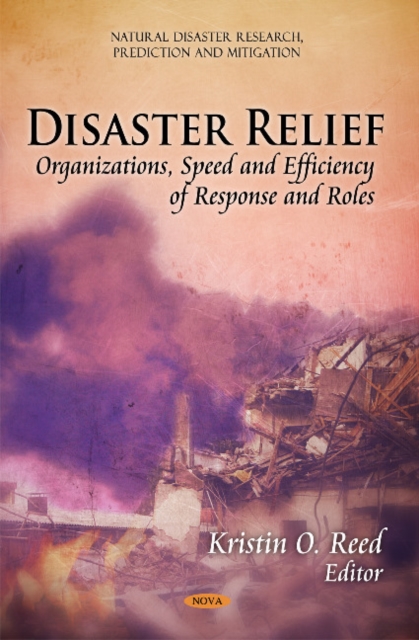 Disaster Relief : Organizations, Speed & Efficiency of Response & Roles, Hardback Book