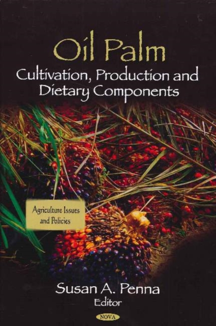 Oil Palm : Cultivation, Production & Dietary Components, Hardback Book