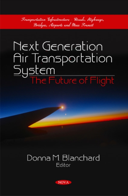 Next Generation Air Transportation System : The Future of Flight, Hardback Book