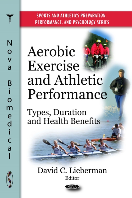 Aerobic Exercise and Athletic Performance : Types, Duration and Health Benefits, PDF eBook
