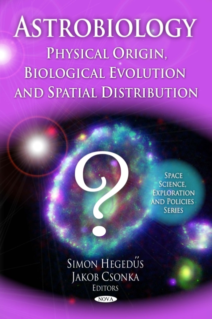 Astrobiology : Physical Origin, Biological Evolution and Spatial Distribution, PDF eBook