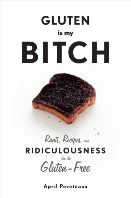 Gluten Is My Bitch, Hardback Book