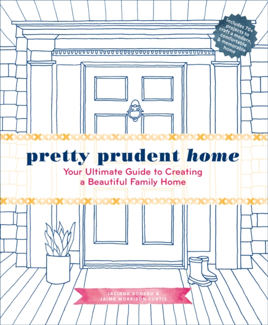 Pretty Prudent Home : Your Ultimate Guide to Creating a Beautiful Family Home, Hardback Book