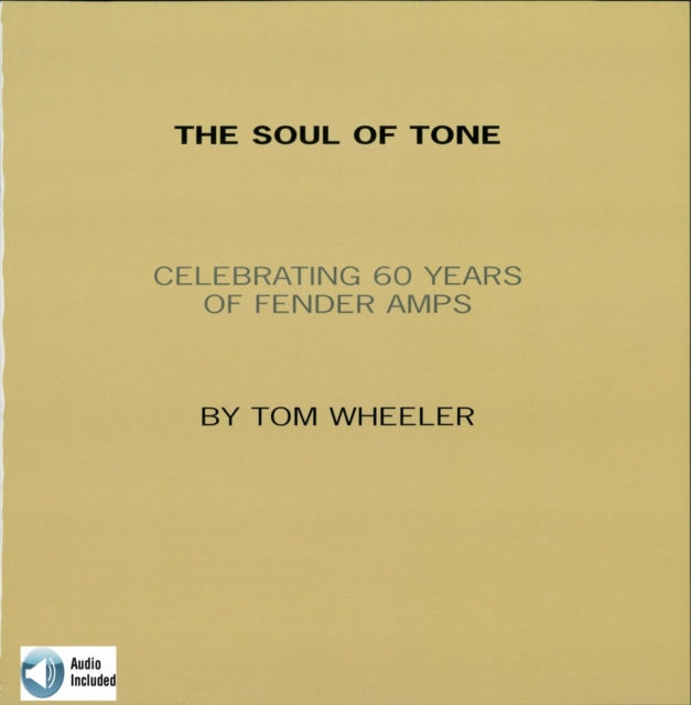 The Soul of Tone : Celebrating 60 Years of Fender Amps, EPUB eBook