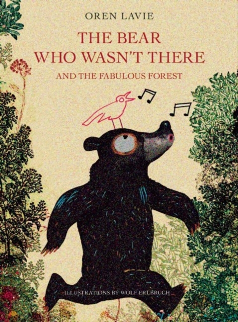 The Bear Who Wasn't There And The Fabulous Forest, Hardback Book