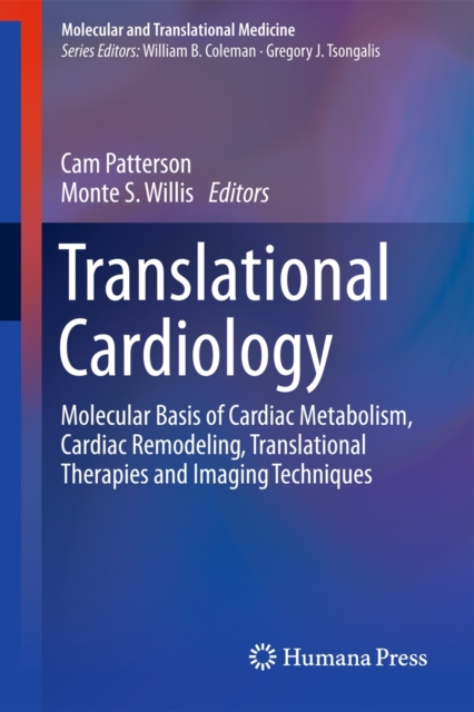 Translational Cardiology : Molecular Basis of Cardiac Metabolism, Cardiac Remodeling, Translational Therapies and Imaging Techniques, Hardback Book