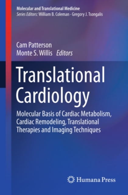 Translational Cardiology : Molecular Basis of Cardiac Metabolism, Cardiac Remodeling, Translational Therapies and Imaging Techniques, PDF eBook