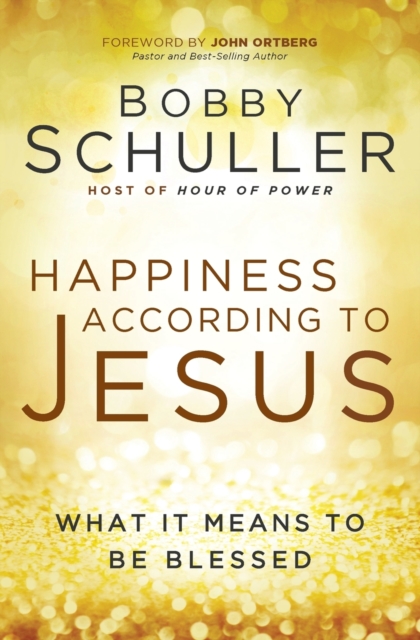 HAPPINESS ACCORDING TO JESUS : What It Means to be Blessed, Paperback / softback Book