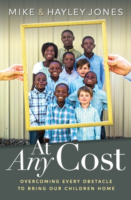 AT ANY COST : Overcoming Every Obstacle to Bring Our Children Home, Paperback / softback Book