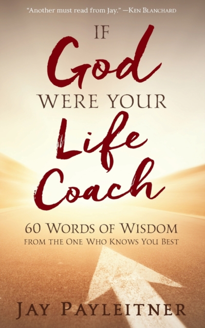 IF GOD WERE YOUR LIFE COACH : 60 Words of Wisdom from the One Who Knows You Best, Paperback / softback Book
