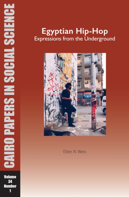 Egyptian Hip-Hop: Expressions from the Underground : Cairo Papers in Social Science Vol. 34, No. 1, EPUB eBook