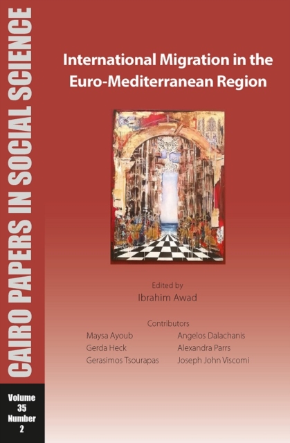 International Migration in the Euro-Mediterranean Region : Cairo Papers in Social Science Vol. 35, No. 2, EPUB eBook