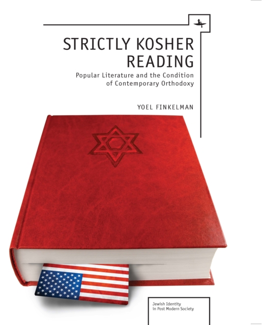 Strictly Kosher Reading : Popular Literature and the Condition of Contemporary Orthodoxy, Paperback / softback Book