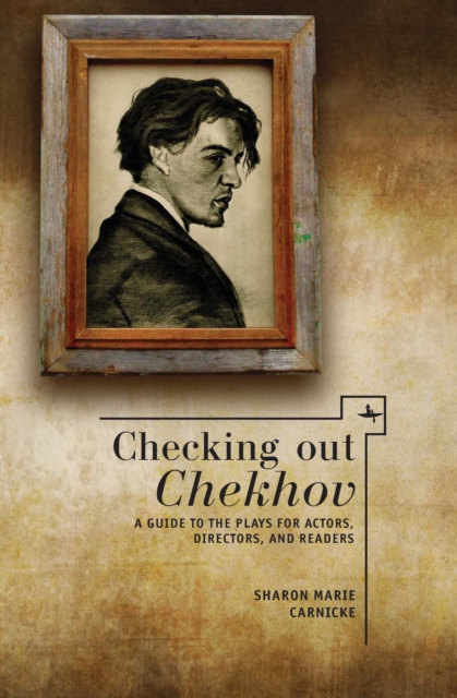 Checking out Chekhov : A Guide to the Plays for Actors, Directors, and Readers, PDF eBook