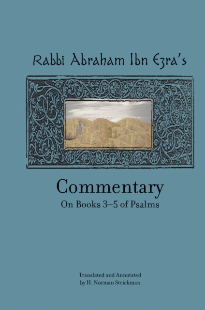 Rabbi Abraham Ibn Ezra’s Commentary on Books 3-5 of Psalms: Chapters 73-150, Hardback Book