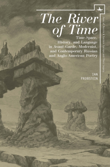 The River of Time : Time-Space, History, and Language in Avant-Garde, Modernist, and Contemporary Russian and Anglo-American Poetry, PDF eBook