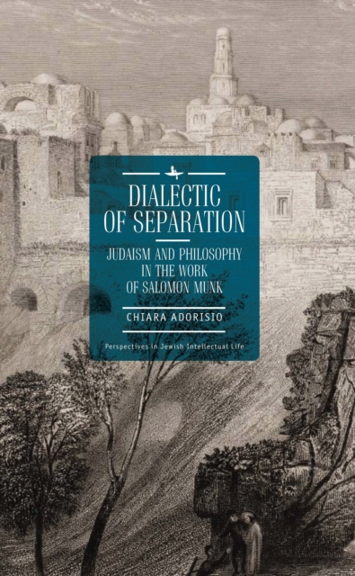 Dialectic of Separation : Judaism and Philosophy in the Work of Salomon Munk, Hardback Book