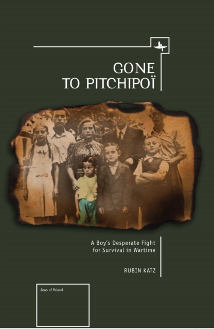 Gone To Pitchipoi : A Boy's Desperate Fight For Survival In Wartime, PDF eBook