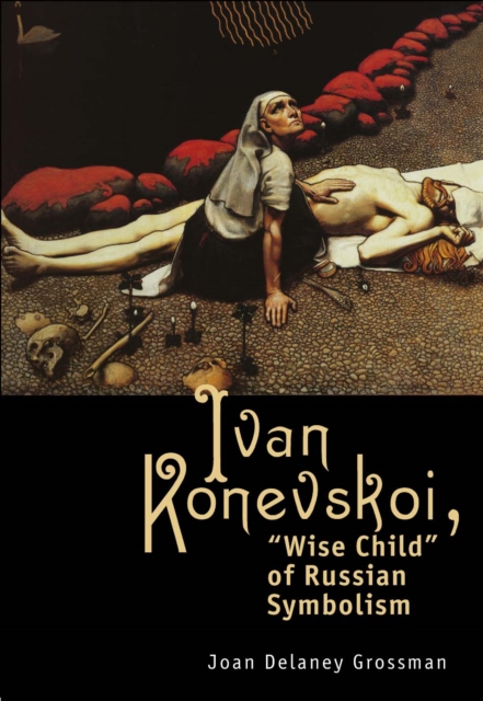Ivan Konevskoi : "Wise Child" of Russian Symbolism, PDF eBook