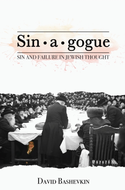 Sin•a•gogue : Sin and Failure in Jewish Thought, Hardback Book