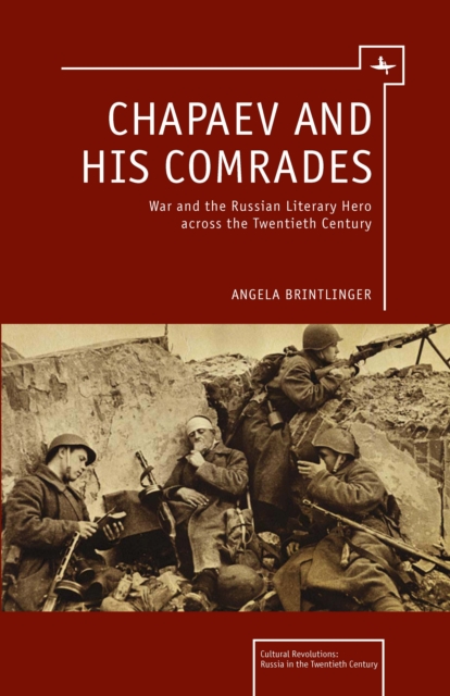 Chapaev and his Comrades : War and the Russian Literary Hero Across the Twentieth Century, Paperback / softback Book