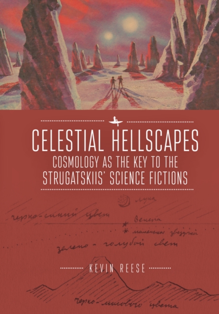 Celestial Hellscapes : Cosmology as the Key to the Strugatskiis' Science Fictions, PDF eBook