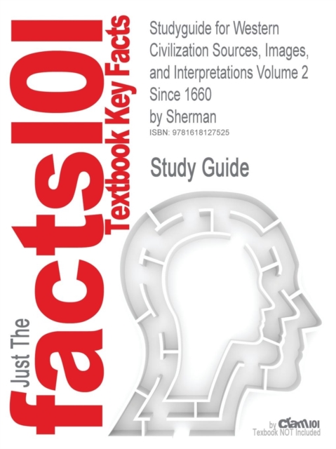Studyguide for Western Civilization Sources, Images, and Interpretations Volume 2 Since 1660 by Sherman, ISBN 9780072565652, Paperback / softback Book