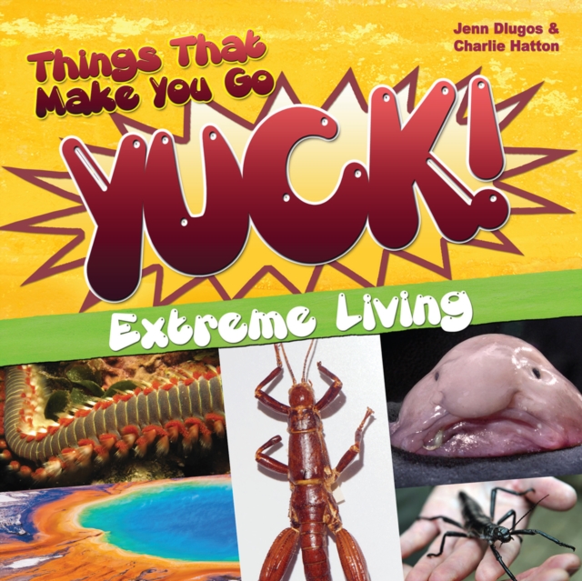 Things That Make You Go Yuck! : Extreme Living, Paperback / softback Book
