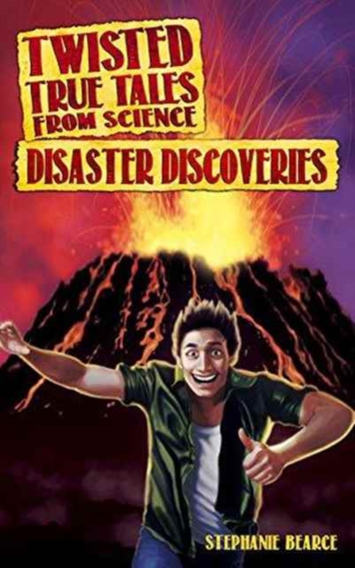 Twisted True Tales From Science : Disaster Discoveries, Paperback / softback Book