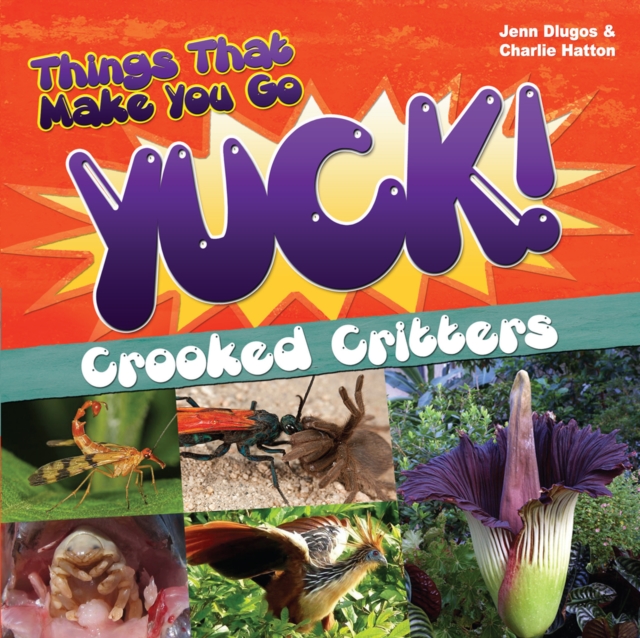 Things That Make You Go Yuck! : Crooked Critters, Paperback / softback Book