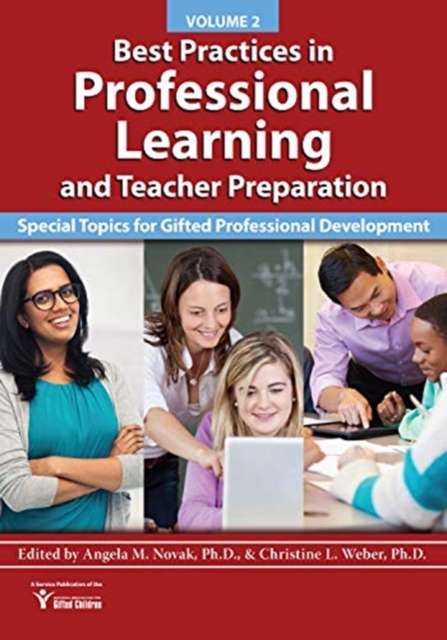 Best Practices in Professional Learning and Teacher Preparation : Special Topics for Gifted Professional Development: Vol. 2, Paperback / softback Book