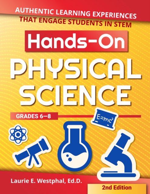 Hands-On Physical Science : Authentic Learning Experiences That Engage Students in STEM (Grades 6-8), Paperback / softback Book