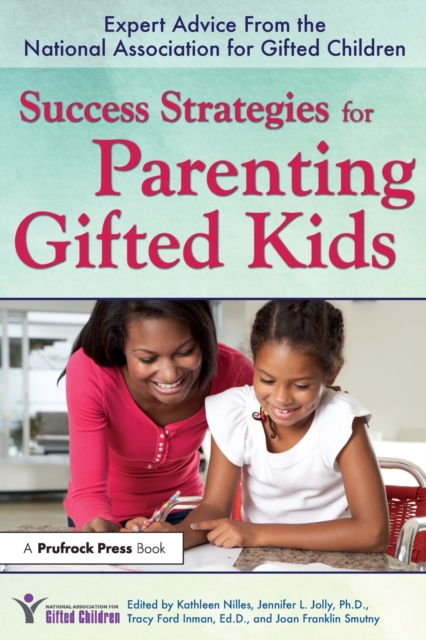 Success Strategies for Parenting Gifted Kids : Expert Advice From the National Association for Gifted Children, Paperback / softback Book
