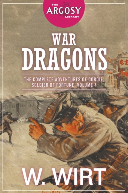 War Dragons : The Complete Adventures of Cordie, Soldier of Fortune, Volume 4, Paperback / softback Book