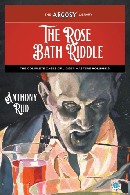 The Rose Bath Riddle : The Complete Cases of Jigger Masters, Volume 2, Paperback / softback Book